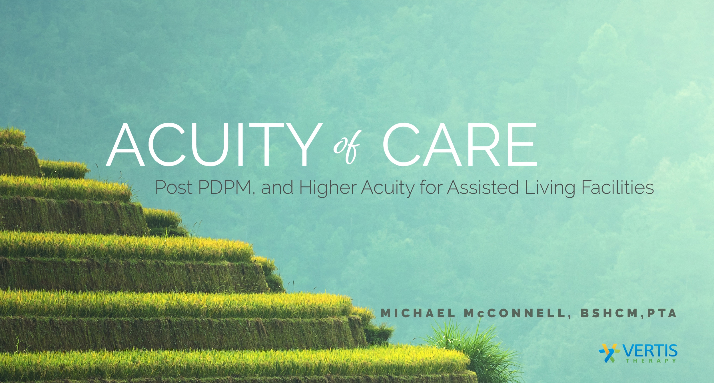 Acuity of Care - Post PDPM, and Higher Acuity for Assisted Living Facilities