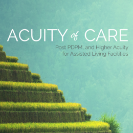 Acuity of Care - Post PDPM, and Higher Acuity for Assisted Living Facilities